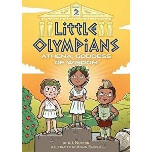 Little Olympians 2: Athena, Goddess of Wisdom, Hardcover - A. I. Newton imagine