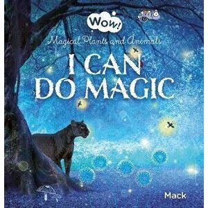 Wow! I Can Do Magic. Magical Plants and Animals, Hardcover - Mack Van Gageldonk imagine