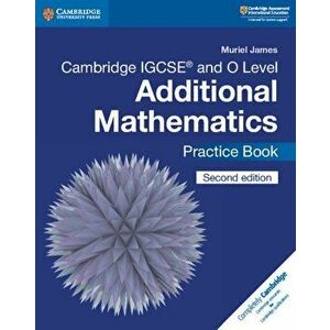 Cambridge IGCSE (R) and O Level Additional Mathematics Practice Book, Paperback - Muriel James imagine