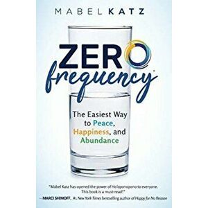 Zero Frequency: The Easiest Way to Peace, Happiness, and Abundance.: , Paperback - Mabel Katz imagine