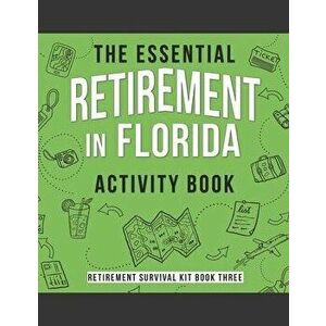 The Essential Retirement in Florida Activity Book: A Fun Retirement Gift for Coworker Moving to Florida, Paperback - Kaihko Press imagine