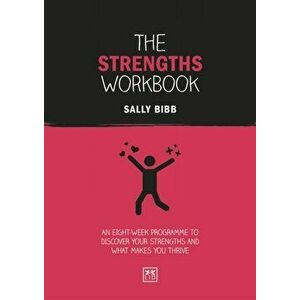 Strengths Workbook. An eight-week programme to discover your strengths and what makes you thrive, Paperback - Sally Bibb imagine