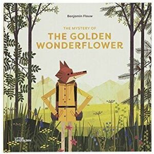 Mystery of the Golden Wonderflower, Hardback - Benjamin Flouw imagine
