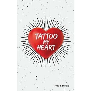 Tattoo My Heart, Paperback - Fitz Carter imagine