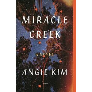 Miracle Creek, Paperback - Angie Kim imagine