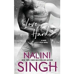 Love Hard, Paperback - Nalini Singh imagine