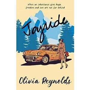 Joyride. When an inheritance gives hope, freedom and love are not far behind, Paperback - Olivia Reynolds imagine