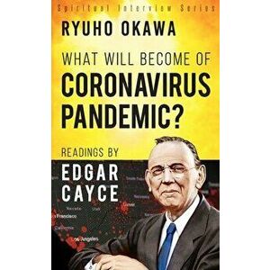 What Will Become of Coronavirus Pandemic?: Readings by Edgar Cayce, Paperback - Ryuho Okawa imagine