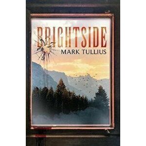 Brightside, Paperback - Mark Tullius imagine