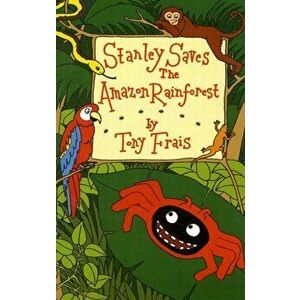 Stanley Saves the Amazon Rainforest, Paperback - Tony Frais imagine