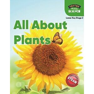 Foxton Primary Science: All About Plants (Lower KS2 Science), Paperback - Nichola Tyrrell imagine