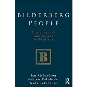 Bilderberg People. Elite Power and Consensus in World Affairs, Paperback - *** imagine
