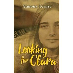 Looking for Clara, Paperback - Simona Grossi imagine