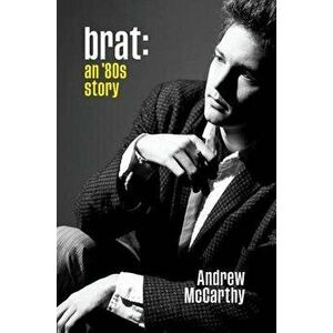 Brat: An '80s Story, Hardcover - Andrew McCarthy imagine