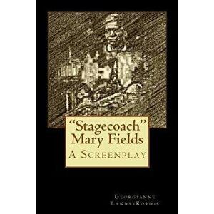"Stagecoach" Mary Fields, Paperback - Georgianne Landy-Kordis imagine