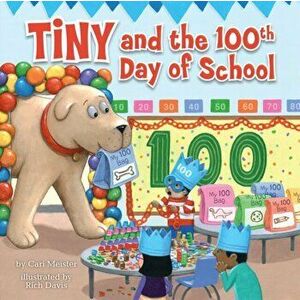Tiny and the 100th Day of School, Paperback - Cari Meister imagine