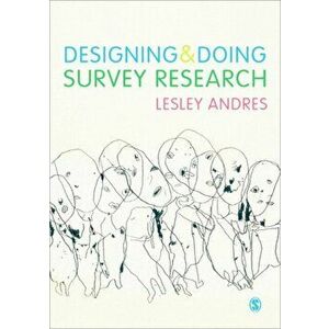 Designing and Doing Survey Research, Paperback - Lesley Andres imagine