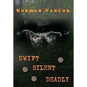 Swift Silent Deadly, Hardcover - Norman Vancor imagine