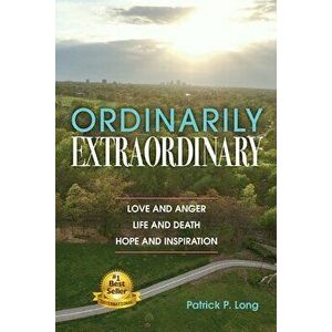 Ordinarily Extraordinary, Paperback - Patrick P. Long imagine