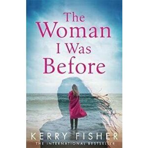 Woman I Was Before. A gripping emotional page turner with a twist, Paperback - Kerry Fisher imagine