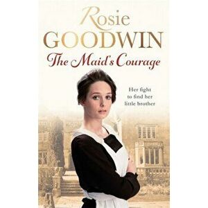 Maid's Courage, Paperback - Rosie Goodwin imagine