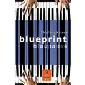 Blueprint Blaupause, Paperback - Charlotte Kerner imagine