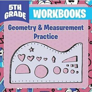 5th Grade Workbooks: Geometry & Measurement Practice, Paperback - Baby Professor imagine