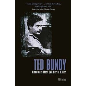 Ted Bundy: America's Most Evil Serial Killer, Paperback - Al Cimino imagine