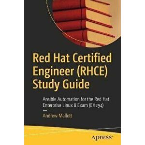 Red Hat Certified Engineer (Rhce) Study Guide: Ansible Automation for the Red Hat Enterprise Linux 8 Exam (Ex294) - Andrew Mallett imagine