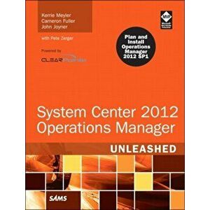 System Center 2012 Operations Manager Unleashed. 2 ed, Paperback - John Joyner imagine