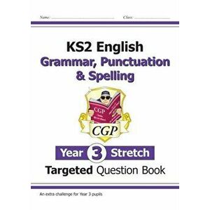 New KS2 English Targeted Question Book: Challenging Grammar, Punctuation & Spelling - Year 3 Stretch, Paperback - *** imagine