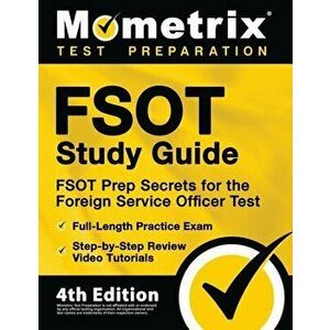 FSOT Study Guide - FSOT Prep Secrets, Full-Length Practice Exam, Step-by-Step Review Video Tutorials for the Foreign Service Officer Test: [4th Editio imagine