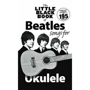 The Little Black Book of Beatles Songs for Ukulele, Paperback - Beatles imagine