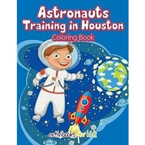 Astronauts Training in Houston Coloring Book, Paperback - Activibooks For Kids imagine