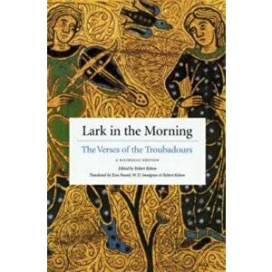 Lark in the Morning. The Verses of the Troubadours, a Bilingual Edition, Paperback - *** imagine