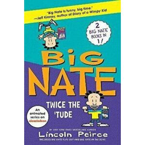 Big Nate: Twice the 'Tude: Big Nate Flips Out and Big Nate: In the Zone, Paperback - Lincoln Peirce imagine
