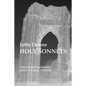 John Donne: Holy Sonnets, Paperback - John Daniel Thieme imagine