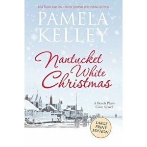 Nantucket White Christmas: Large Print Edition, Paperback - Pamela M. Kelley imagine