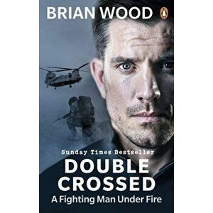 Double Crossed. A Fighting Man Under Fire, Paperback - Brian Wood imagine