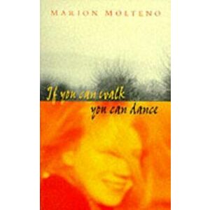 If You Can Walk, You Can Dance, Paperback - Marion Molteno imagine