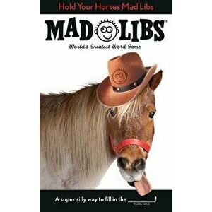 Hold Your Horses Mad Libs, Paperback - Lindsay Seim imagine