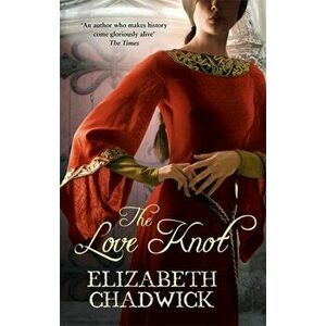 The Love Knot, Paperback - Elizabeth Chadwick imagine