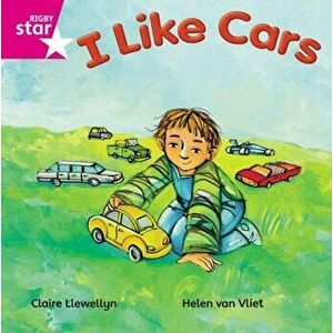 Rigby Star Independent Pink Reader 16 I Like Cars, Paperback - Claire Llewellyn imagine