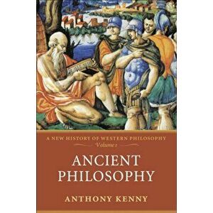 Ancient Philosophy. A New History of Western Philosophy, Volume 1, Paperback - Anthony (formerly Pro-Vice-Chancellor, University of Oxford, and former imagine
