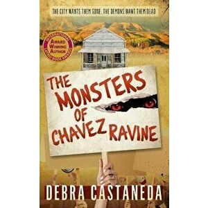 The Monsters of Chavez Ravine, Paperback - Debra Castaneda imagine
