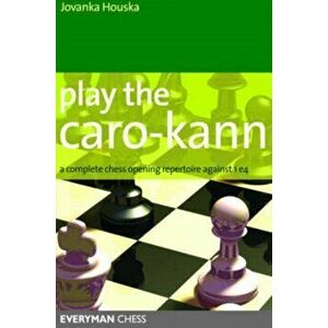 Play the Caro-Kann. A Complete Chess Opening Repertoire Against 1 E4, Paperback - Jovanka Houska imagine