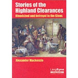 Stories of the Highland Clearances. New ed, Paperback - Alexander Mackenzie imagine