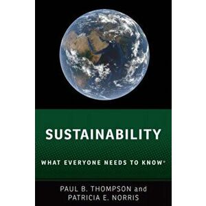 Sustainability: What Everyone Needs to Know(r), Paperback - Paul B. Thompson imagine