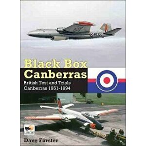 Black Box Canberras. British Test and Trials Canberras Since 1951, Hardback - Dave Forster imagine
