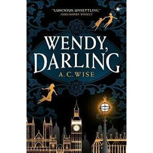 Wendy, Darling, Paperback - A. C. Wise imagine